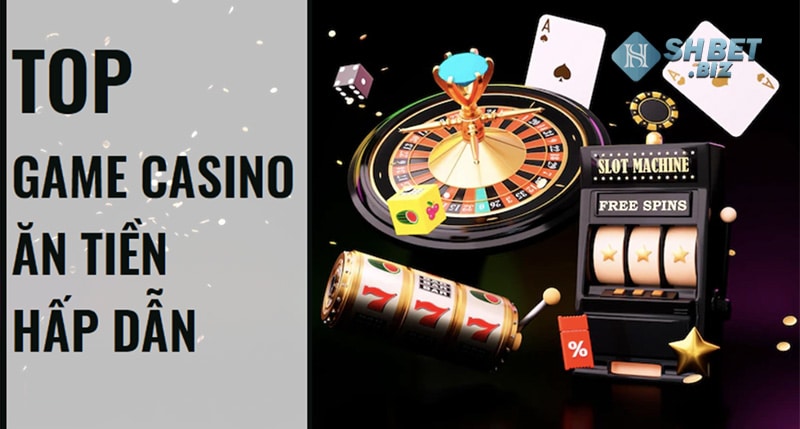 top 5 game casino ăn tiền thật uy tín