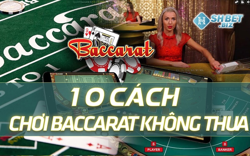 10 cách chơi baccarat luôn thắng